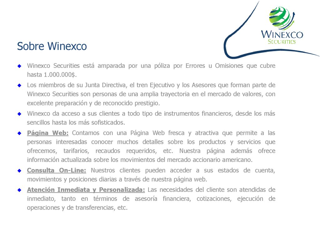 Sobre Winexco Winexco Securities está amparada por una póliza por Errores u Omisiones que cubre hasta $.