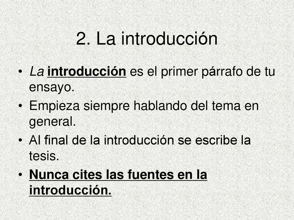2. La introducción La introducción es el primer párrafo de tu ensayo.
