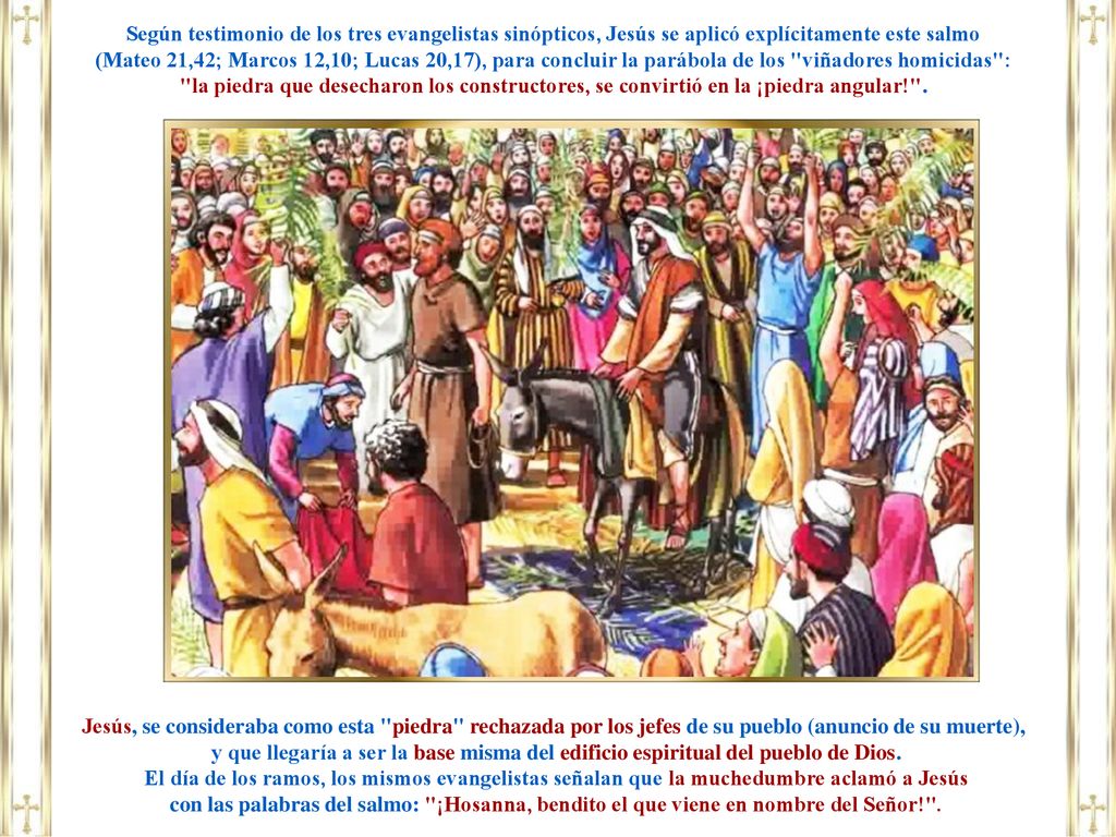 Según testimonio de los tres evangelistas sinópticos, Jesús se aplicó explícitamente este salmo