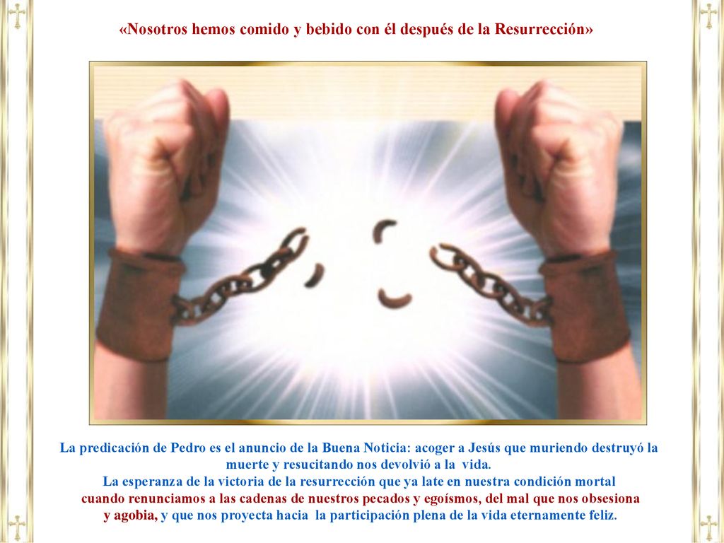 «Nosotros hemos comido y bebido con él después de la Resurrección»