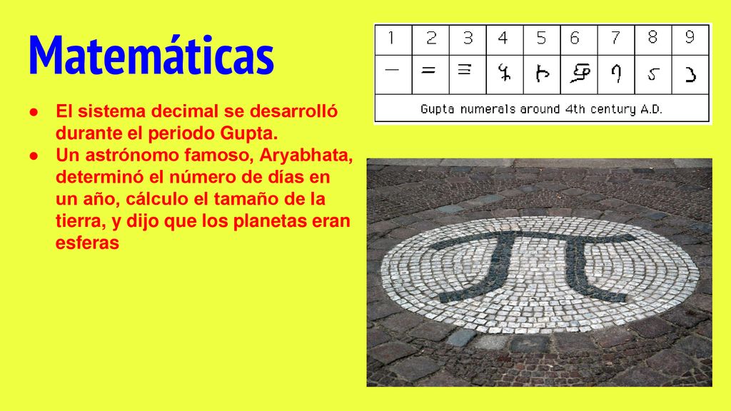 Matemáticas El sistema decimal se desarrolló durante el periodo Gupta.