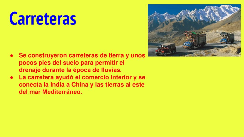 Carreteras Se construyeron carreteras de tierra y unos pocos pies del suelo para permitir el drenaje durante la época de lluvias.