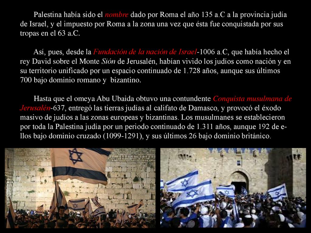 Palestina había sido el nombre dado por Roma el año 135 a