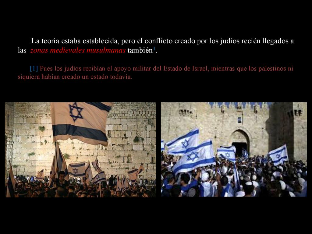 La teoría estaba establecida, pero el conflicto creado por los judíos recién llegados a las zonas medievales musulmanas también1.