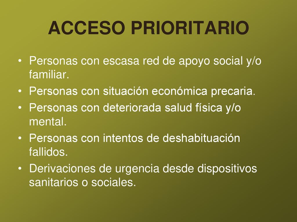 ACCESO PRIORITARIO Personas con escasa red de apoyo social y/o familiar. Personas con situación económica precaria.