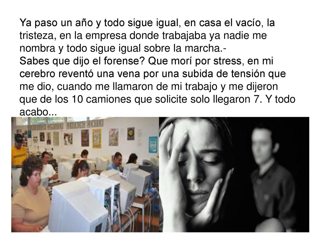 Ya paso un año y todo sigue igual, en casa el vacío, la tristeza, en la empresa donde trabajaba ya nadie me nombra y todo sigue igual sobre la marcha.-