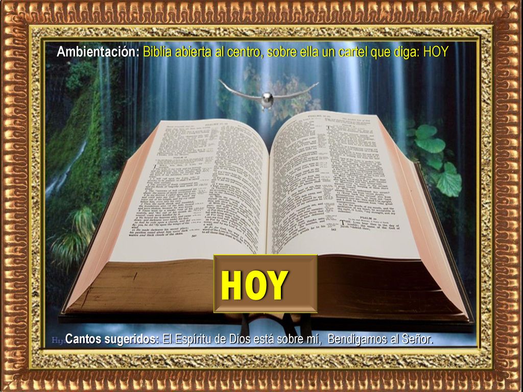 Ambientación: Biblia abierta al centro, sobre ella un cartel que diga: HOY