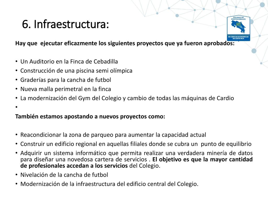 6. Infraestructura: Hay que ejecutar eficazmente los siguientes proyectos que ya fueron aprobados: