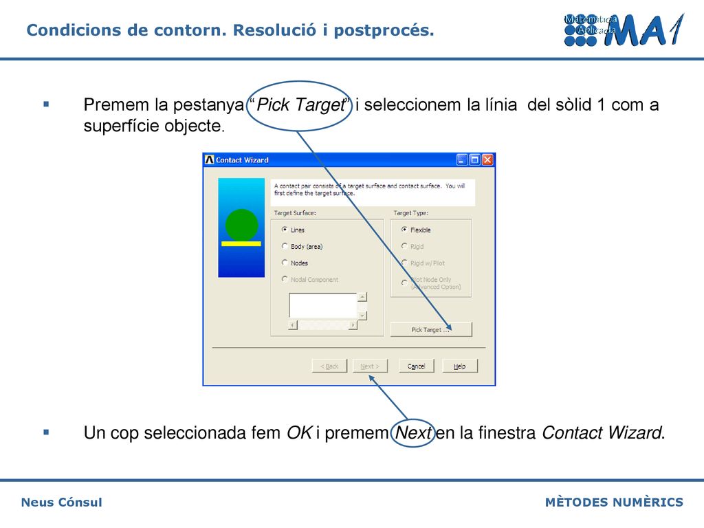Premem la pestanya Pick Target i seleccionem la línia del sòlid 1 com a superfície objecte.