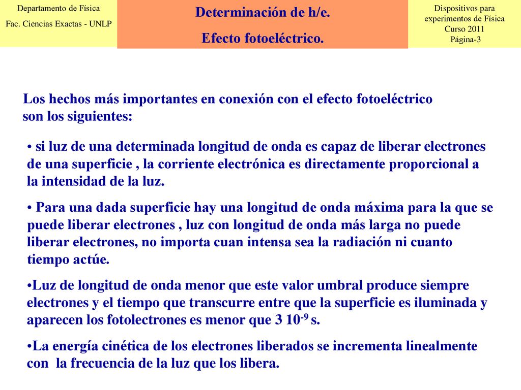 Determinación de h/e. Efecto fotoeléctrico. Los hechos más importantes en conexión con el efecto fotoeléctrico son los siguientes: