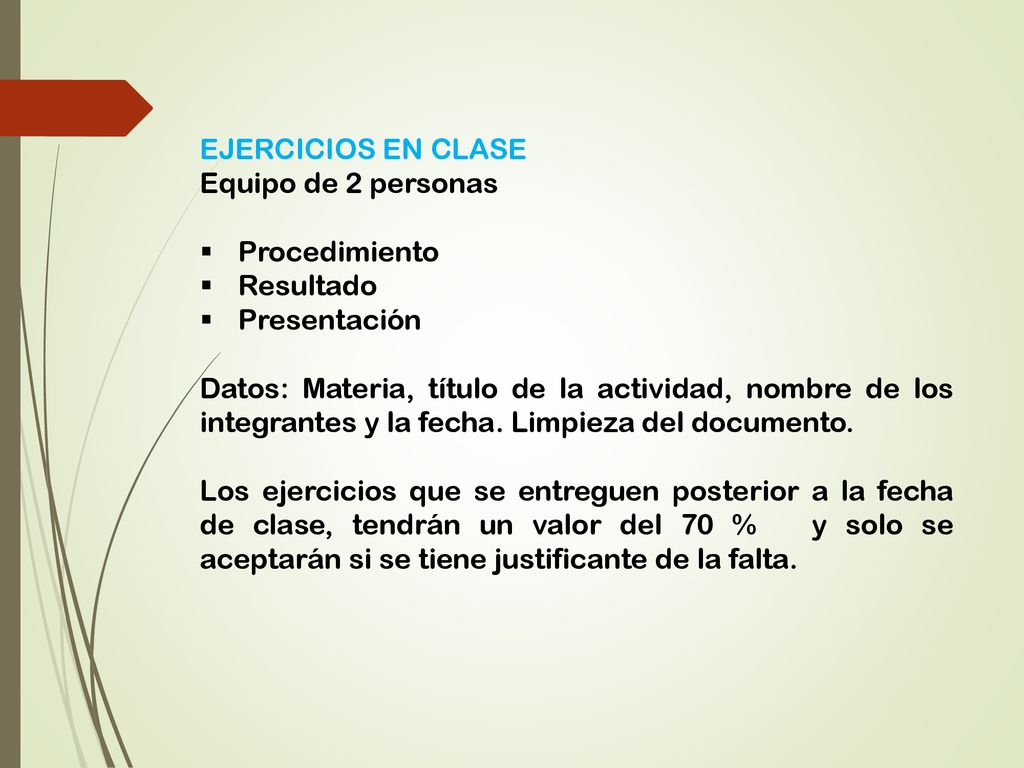 EJERCICIOS EN CLASE Equipo de 2 personas. Procedimiento. Resultado. Presentación.