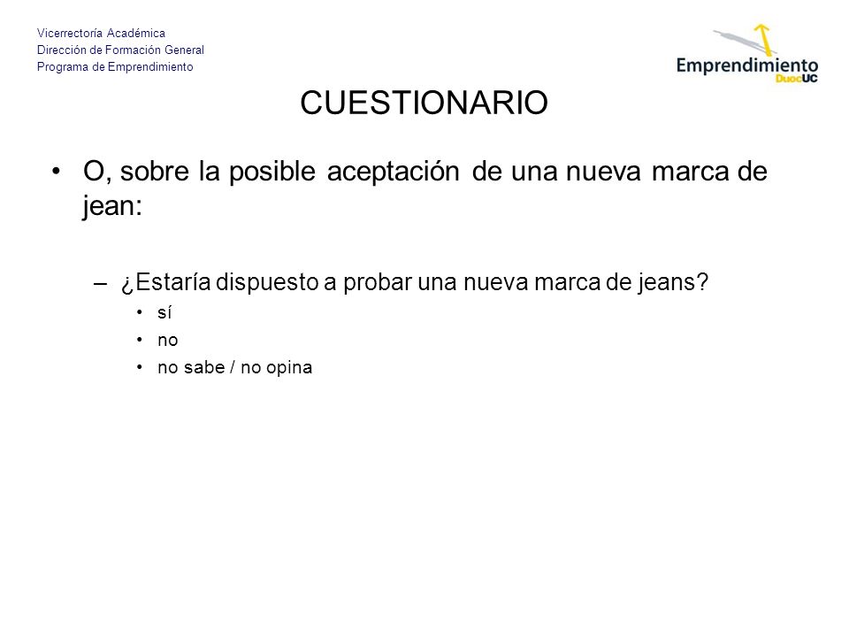 CUESTIONARIO O, sobre la posible aceptación de una nueva marca de jean: ¿Estaría dispuesto a probar una nueva marca de jeans