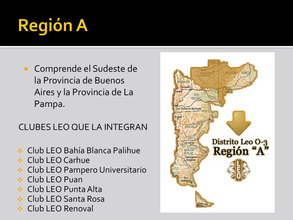 Región A Comprende el Sudeste de la Provincia de Buenos Aires y la Provincia de La Pampa. Clubes leo que la integran.