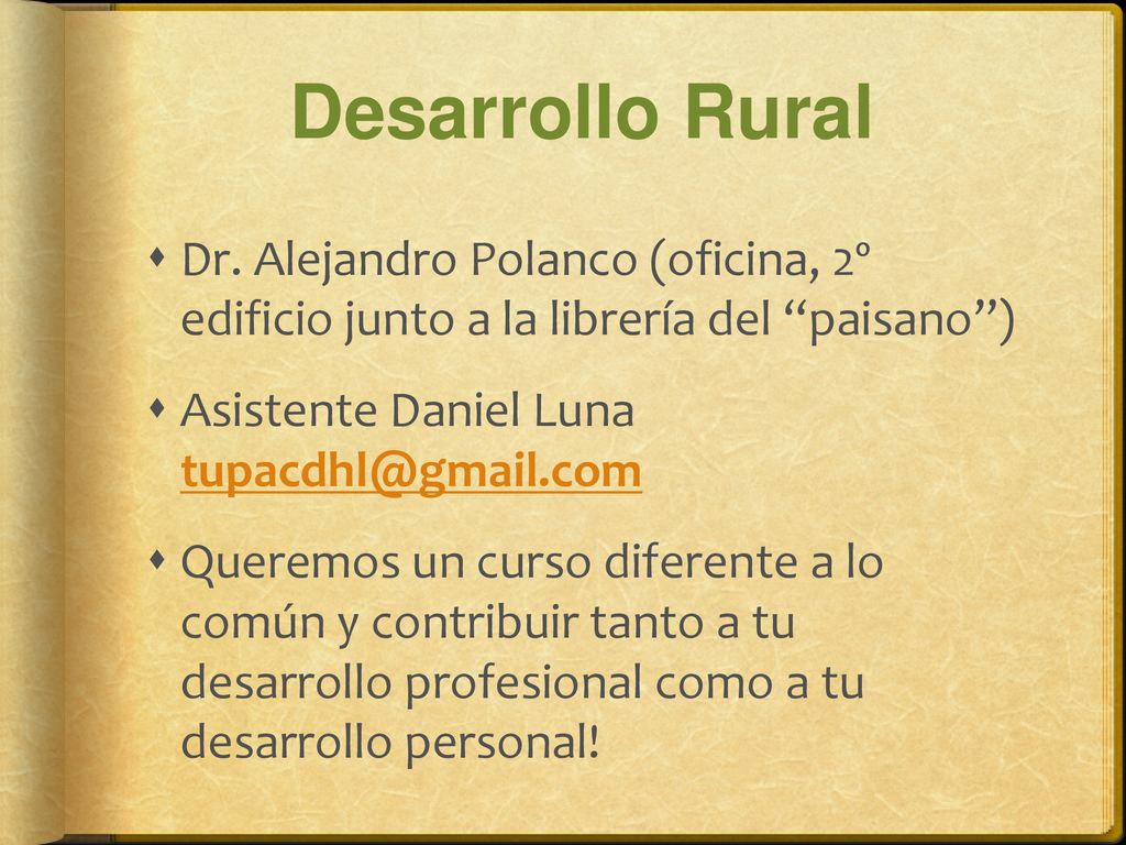Desarrollo Rural Dr. Alejandro Polanco (oficina, 2º edificio junto a la librería del paisano ) Asistente Daniel Luna