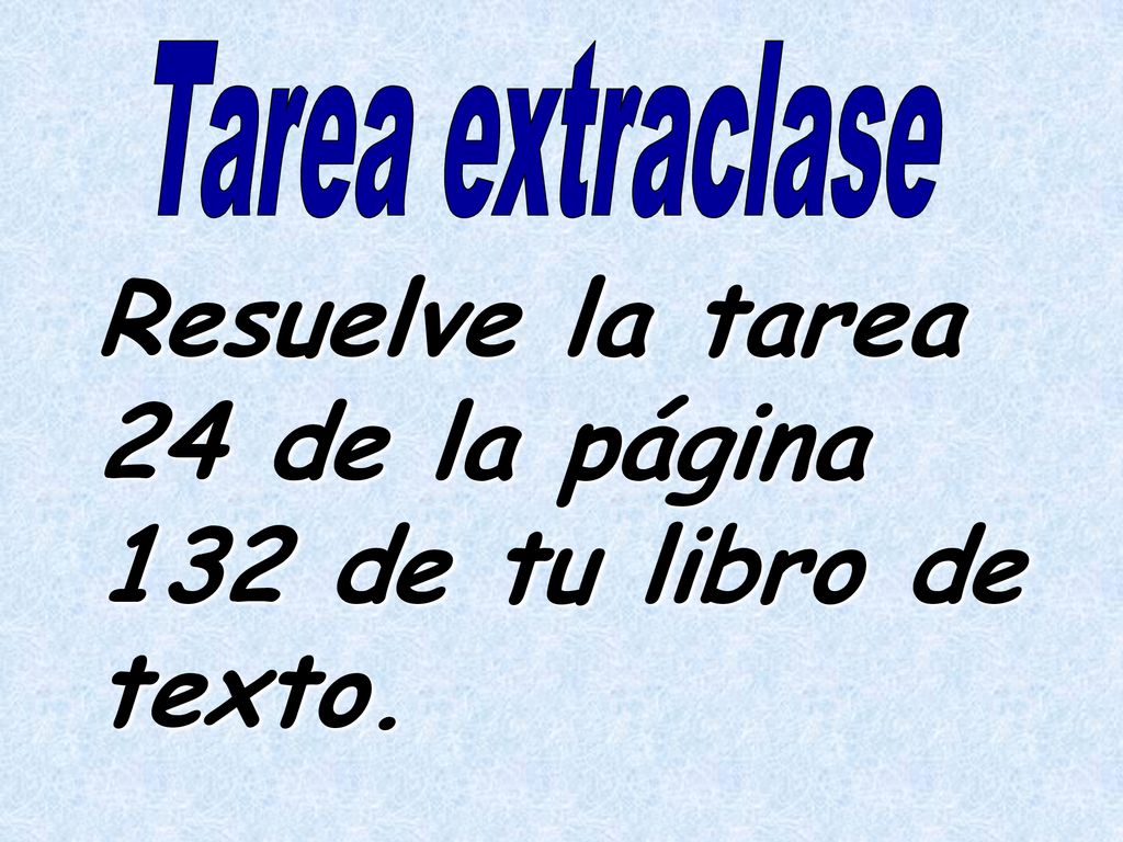 Resuelve la tarea 24 de la página 132 de tu libro de texto.