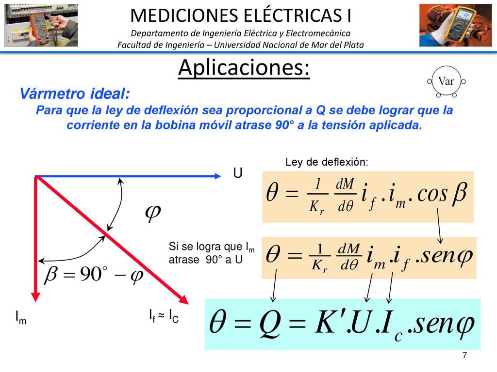 Aplicaciones: MEDICIONES ELÉCTRICAS I Vármetro ideal: U Im If ≈ IC