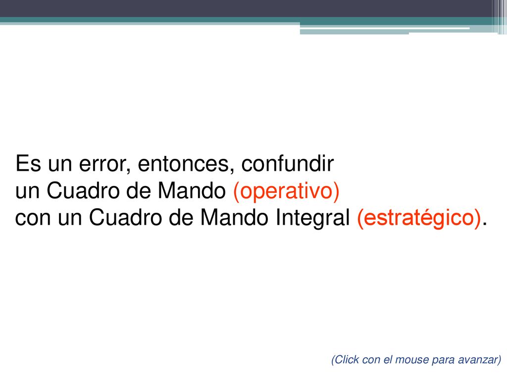 Es un error, entonces, confundir un Cuadro de Mando (operativo)