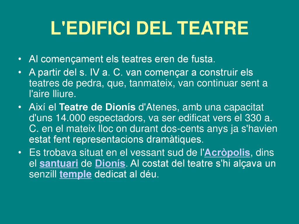 L EDIFICI DEL TEATRE Al començament els teatres eren de fusta.