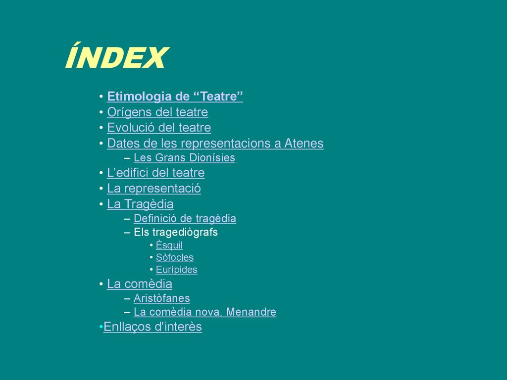 ÍNDEX Etimologia de Teatre Orígens del teatre Evolució del teatre