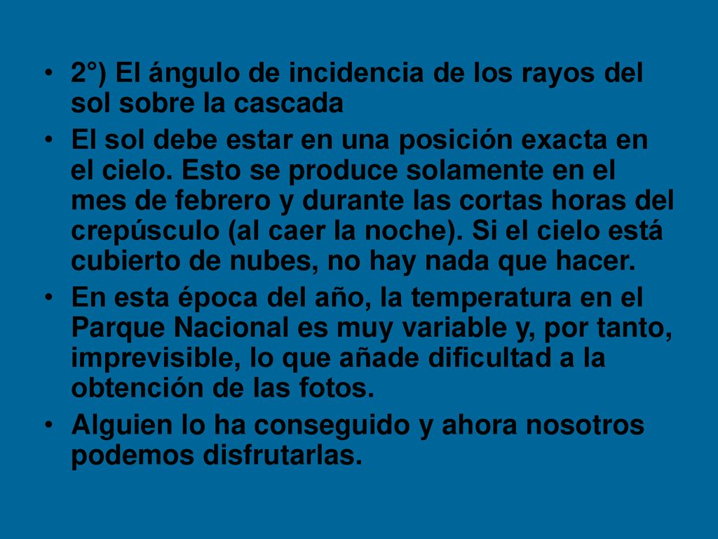 2°) El ángulo de incidencia de los rayos del sol sobre la cascada