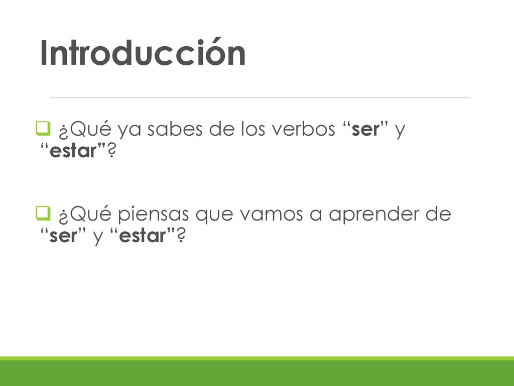 Introducción ¿Qué ya sabes de los verbos ser y estar