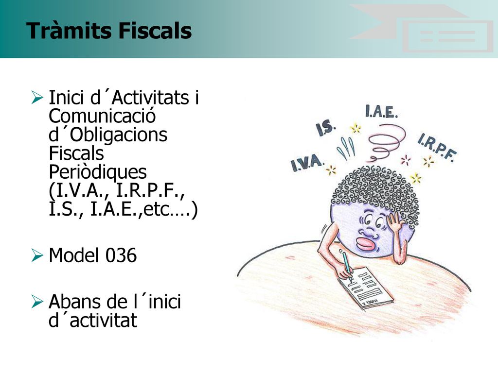 Tràmits Fiscals Inici d´Activitats i Comunicació d´Obligacions Fiscals Periòdiques (I.V.A., I.R.P.F., I.S., I.A.E.,etc….)
