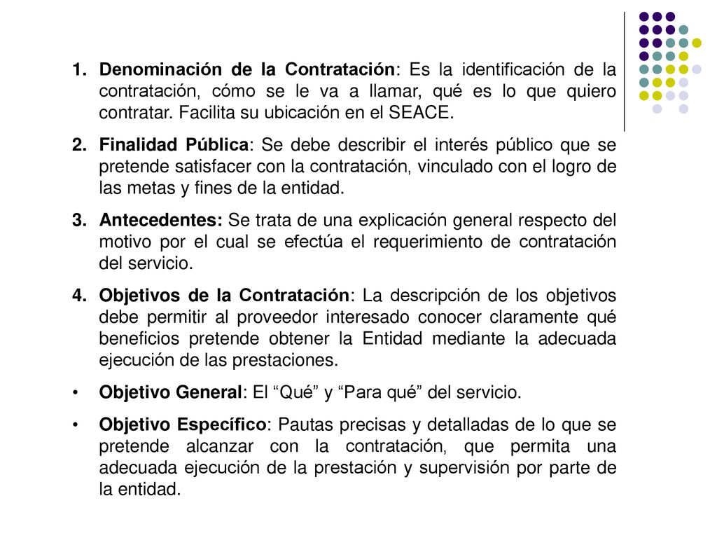 Denominación de la Contratación: Es la identificación de la contratación, cómo se le va a llamar, qué es lo que quiero contratar. Facilita su ubicación en el SEACE.