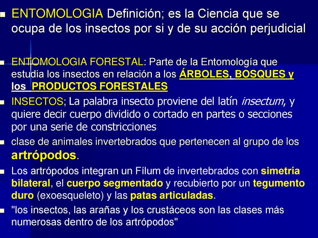 ENTOMOLOGIA Definición; es la Ciencia que se ocupa de los insectos por si y de su acción perjudicial