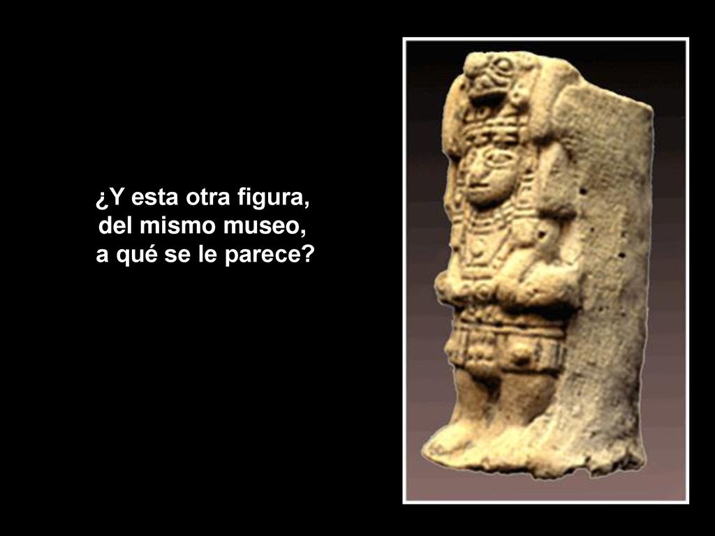 ¿Y esta otra figura, del mismo museo, a qué se le parece