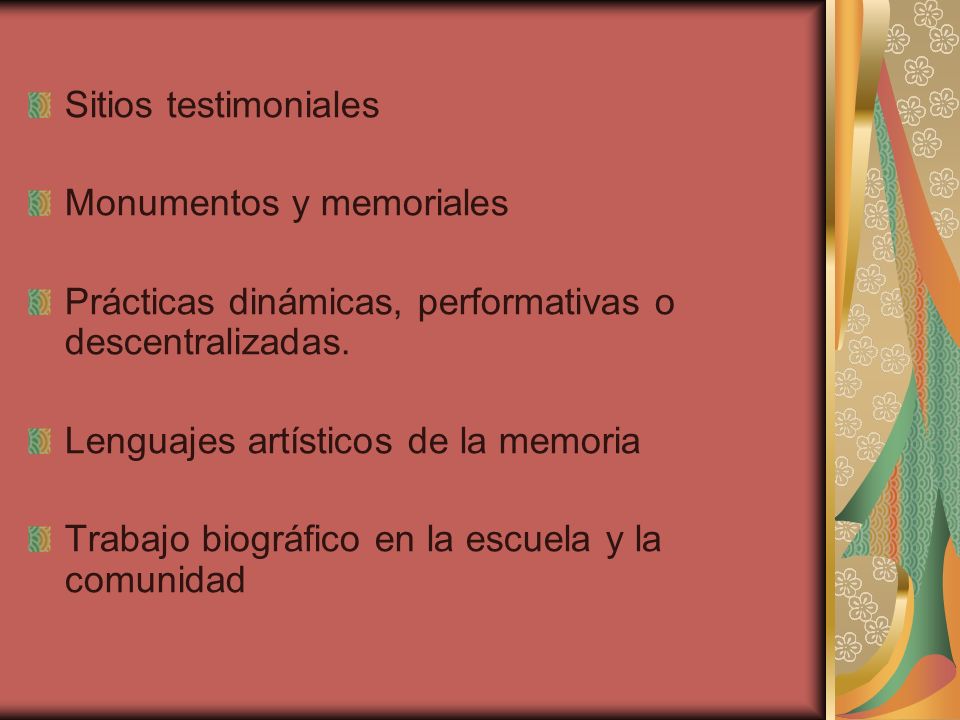 Sitios testimoniales Monumentos y memoriales. Prácticas dinámicas, performativas o descentralizadas.