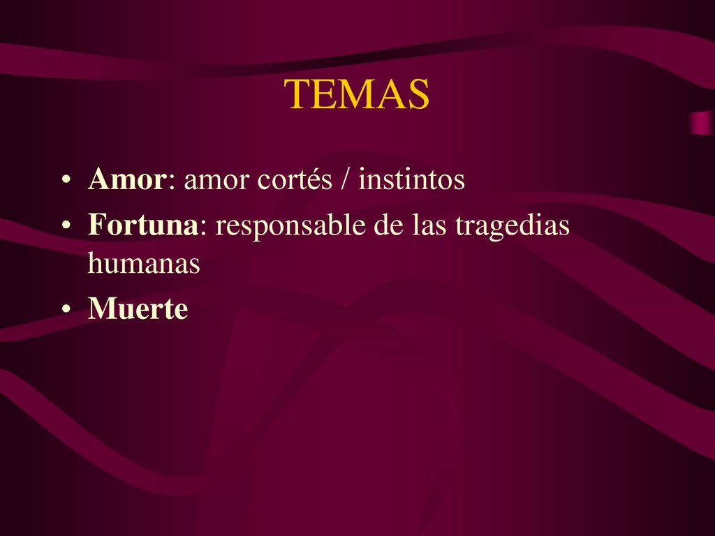 TEMAS Amor: amor cortés / instintos