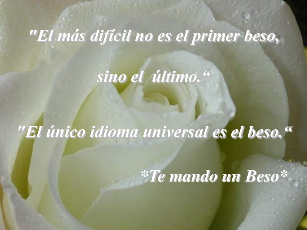El más difícil no es el primer beso, sino el último.