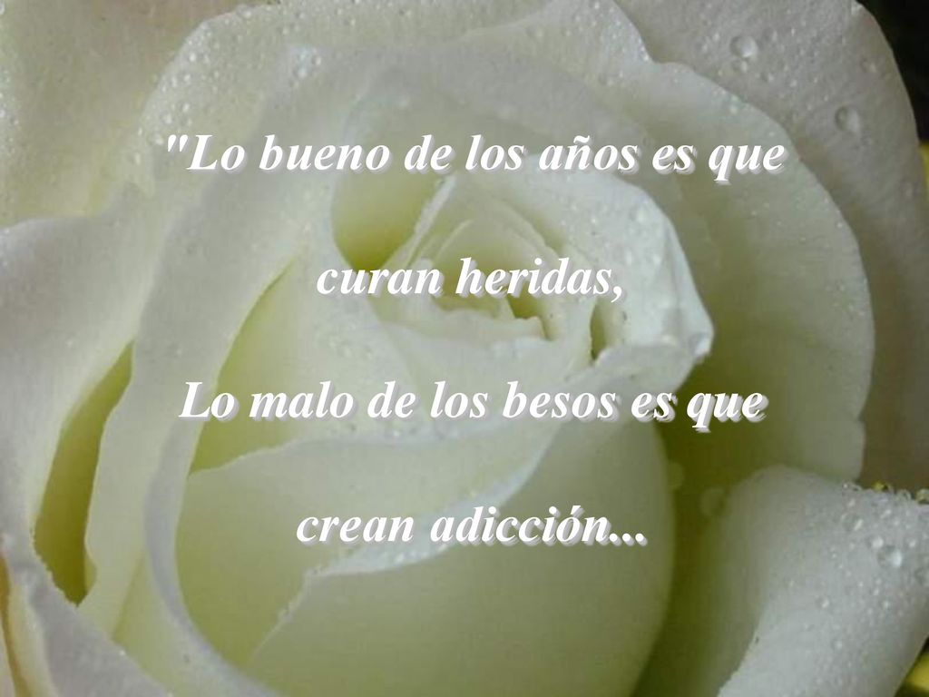 Lo bueno de los años es que Lo malo de los besos es que