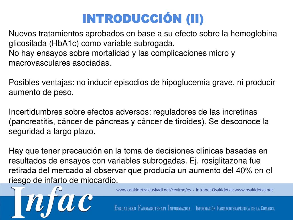 INTRODUCCIÓN (II) Nuevos tratamientos aprobados en base a su efecto sobre la hemoglobina glicosilada (HbA1c) como variable subrogada.