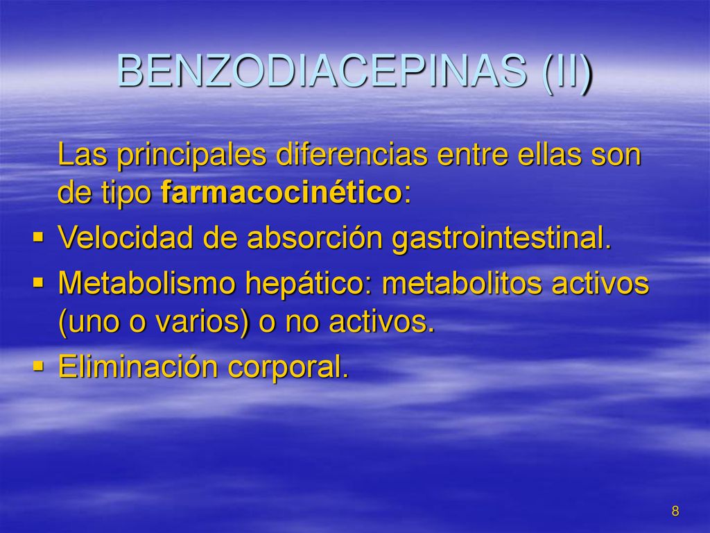 BENZODIACEPINAS (II) Las principales diferencias entre ellas son de tipo farmacocinético: Velocidad de absorción gastrointestinal.