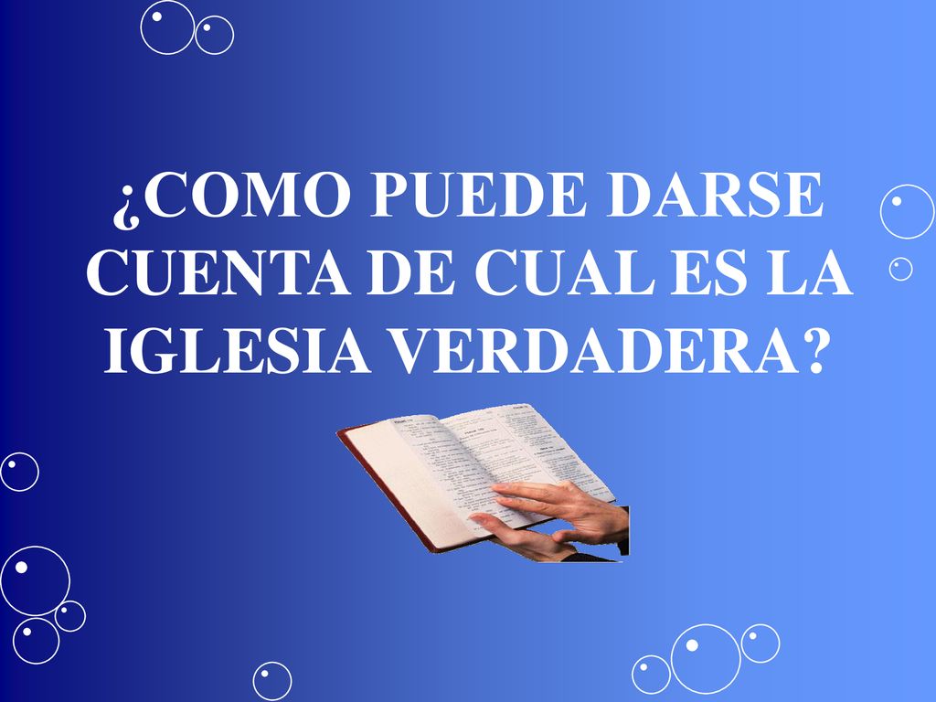 ¿COMO PUEDE DARSE CUENTA DE CUAL ES LA IGLESIA VERDADERA