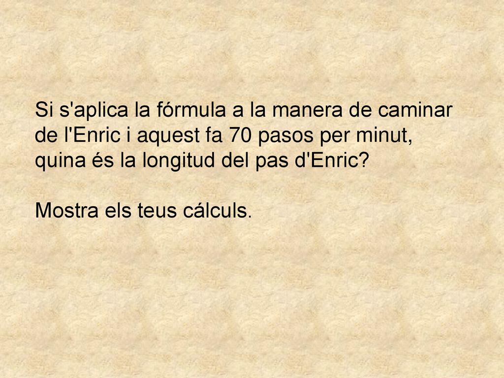Si s aplica la fórmula a la manera de caminar