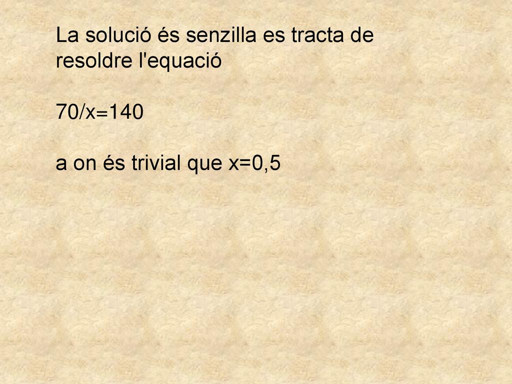 La solució és senzilla es tracta de resoldre l equació