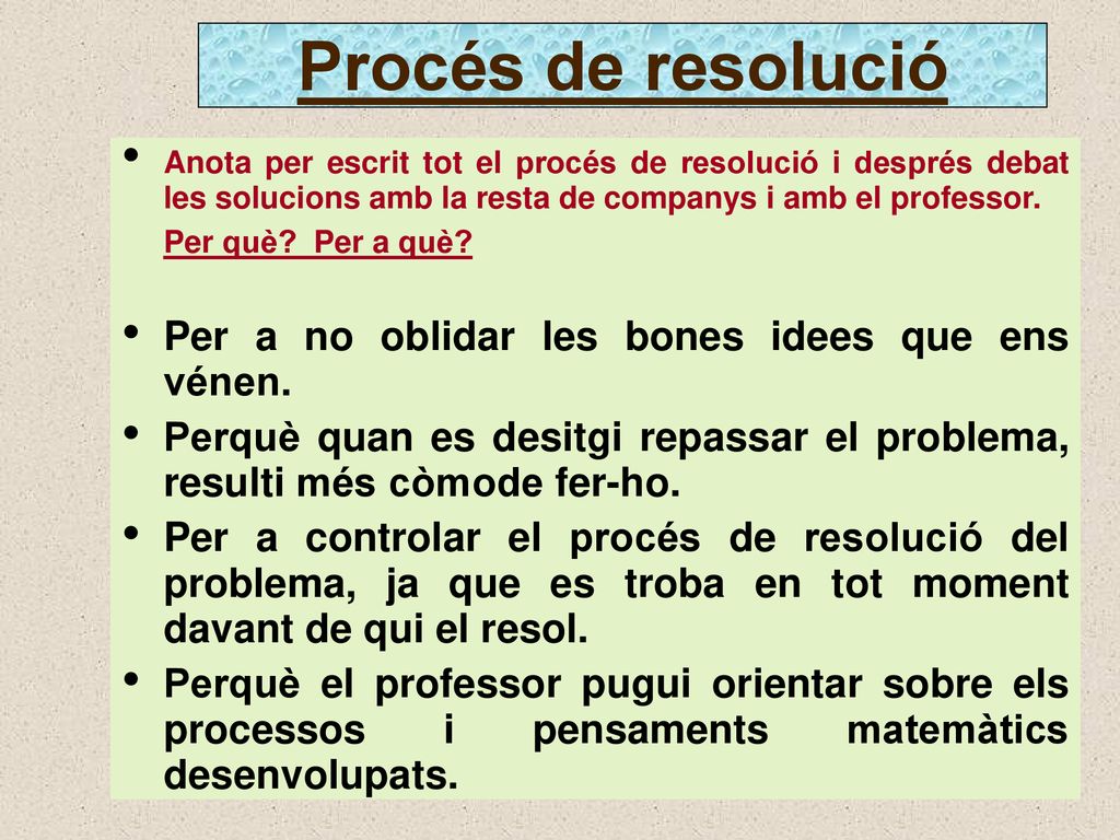 Procés de resolució Per a no oblidar les bones idees que ens vénen.