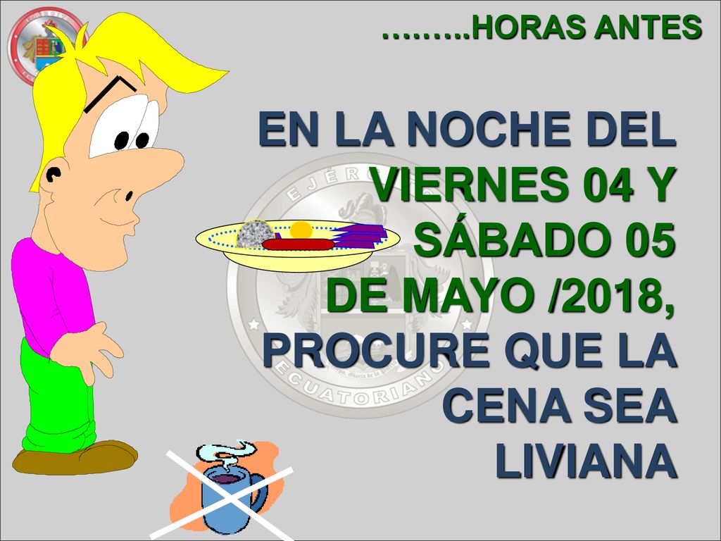 EN LA NOCHE DEL VIERNES 04 Y SÁBADO 05 DE MAYO /2018, PROCURE QUE LA CENA SEA LIVIANA