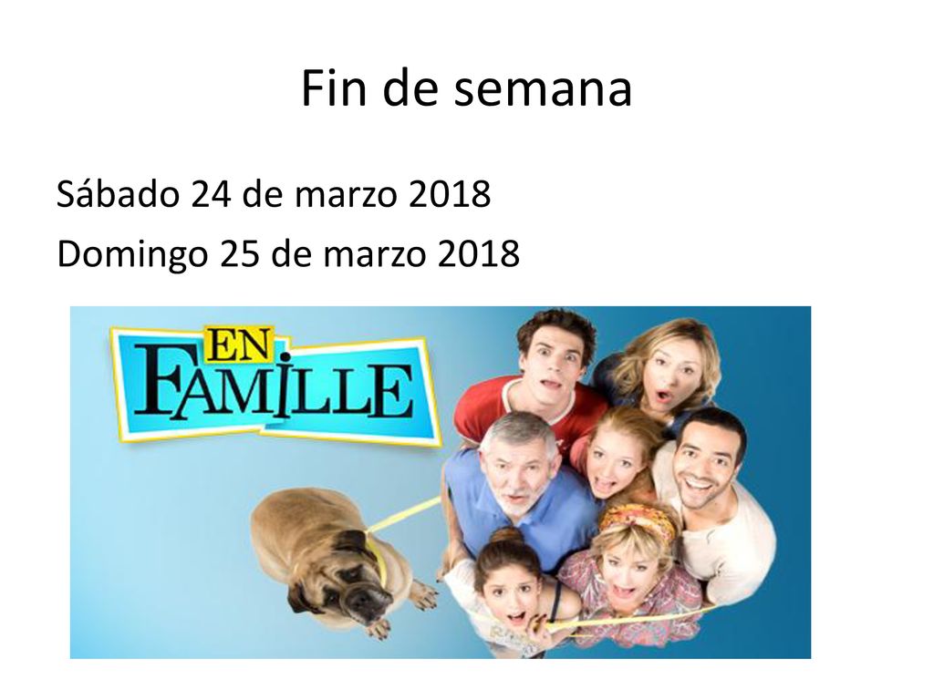 Fin de semana Sábado 24 de marzo 2018 Domingo 25 de marzo 2018