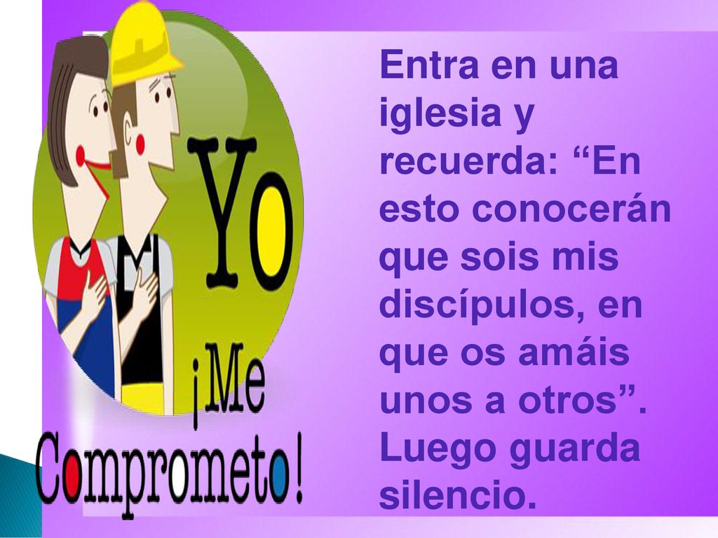 Entra en una iglesia y recuerda: En esto conocerán que sois mis discípulos, en que os amáis unos a otros .