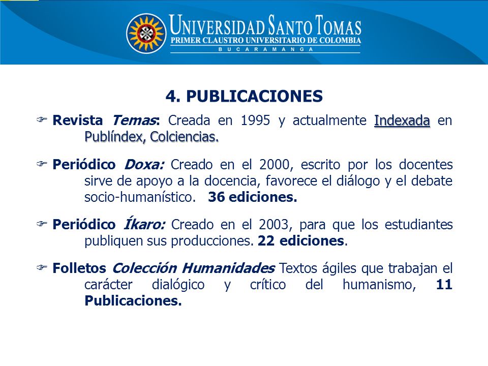 4. PUBLICACIONES Revista Temas: Creada en 1995 y actualmente Indexada en Publíndex, Colciencias.
