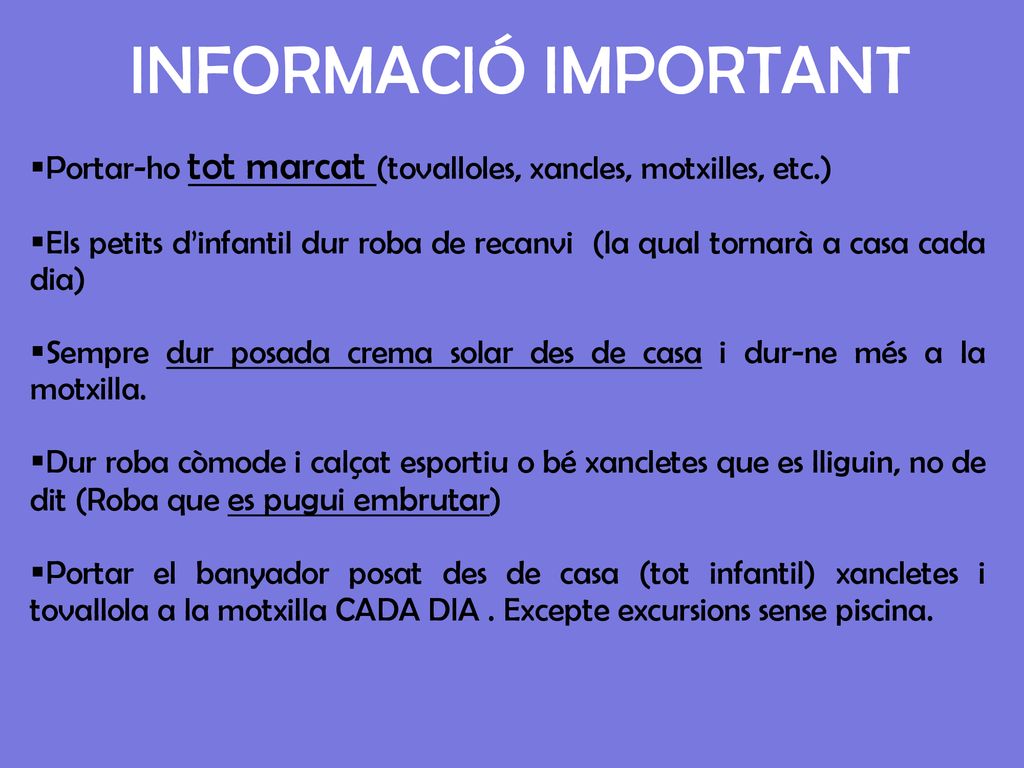 INFORMACIÓ IMPORTANT Portar-ho tot marcat (tovalloles, xancles, motxilles, etc.)