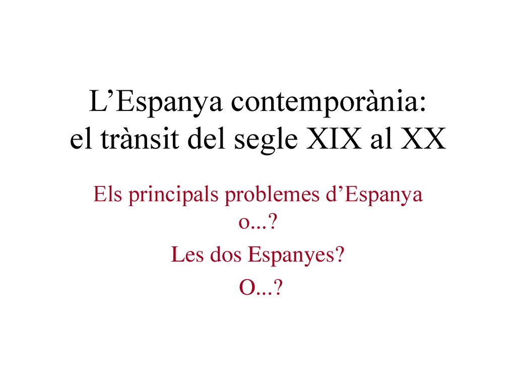 L’Espanya contemporània: el trànsit del segle XIX al XX