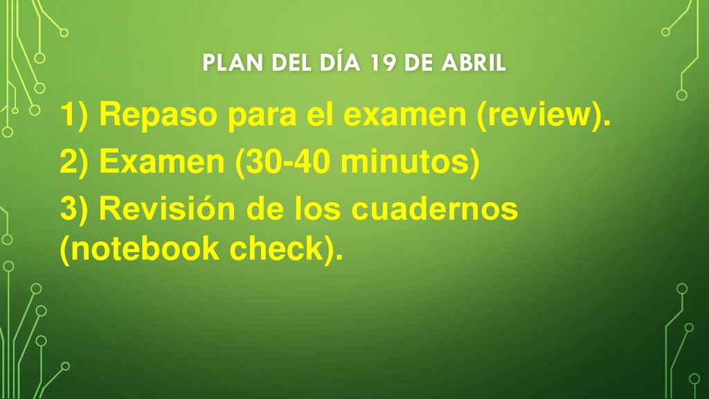 1) Repaso para el examen (review). 2) Examen (30-40 minutos)