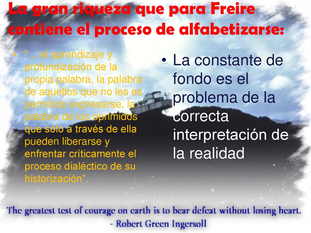 La gran riqueza que para Freire contiene el proceso de alfabetizarse:
