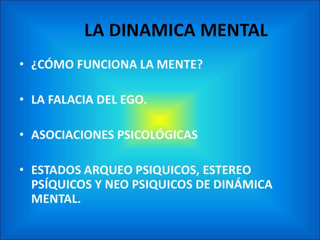 LA DINAMICA MENTAL ¿CÓMO FUNCIONA LA MENTE LA FALACIA DEL EGO.