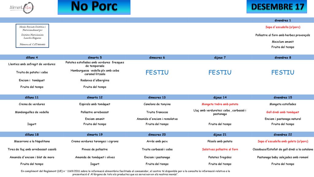 No Porc DESEMBRE 17 FESTIU divendres 1 Sopa d escudella (s/porc)