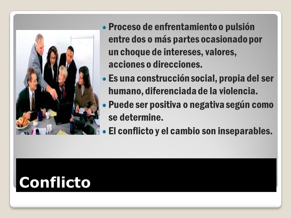 Proceso de enfrentamiento o pulsión entre dos o más partes ocasionado por un choque de intereses, valores, acciones o direcciones.